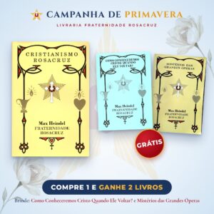 Cristianismo Rosacruz por Max Heindel (brindes: Como Conheceremos Cristo quando Ele voltar e 1 Mistérios das Grandes Óperas)