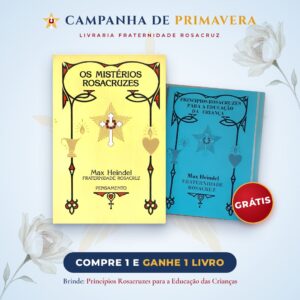 Os Mistérios Rosacruzes (brinde: Princípios Rosacruzes para a Educação das Crianças)
